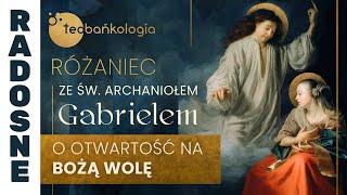 Różaniec Teobańkologia ze św Archaniołem Gabrielem o otwartość na Bożą wolę 2503 Poniedziałek [upl. by Giorgia]