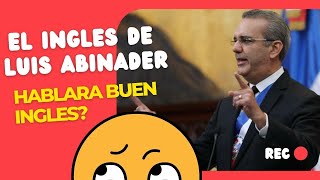 ⚠️WOW ANALIZANDO EL INGLES DE LUIS ABINADER⚠️ [upl. by Shanta]