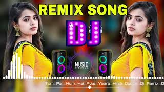 Tum Par Hum Hai Atke Yaara DJ Remix 🎶 Hard 🎧 Bass superhit djremix hitsong krishnadjremix [upl. by Ultun]