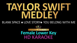 TAYLOR SWIFT MEDLEY KARAOKE Female Lower Key Blank Space Love Story You Belong With Me [upl. by Lenoyl]