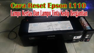 Cara Mengatasi Printer Epson L110 Lampu Tinta Dan Kertas Berkedip Bergantian [upl. by Holcman537]