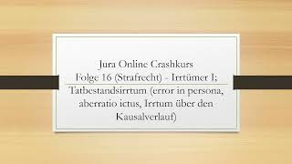 Jura Online Crashkurs Folge 16  Strafrecht AT  Irrtumslehre I Einführung Tatbestandsirrtum [upl. by Lorena]