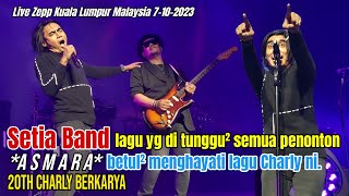 ASMARA  SETIA BAND  Live Konsert 20th Charly Berkarya Live Zepp KL Malaysia 7102023 [upl. by Medeah266]