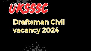 UKSSSC DRAFTSMAN VACANCY 2024 UKSSSC VACANCY 2024  UKSSSC DRAFTSMAN ELIGIBILITY [upl. by Wasson351]