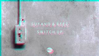 Suyano amp Reez  Switch Up [upl. by Nillad]