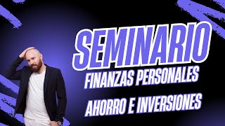 Seminario finanzas personales ahorro e inversiones [upl. by Gretchen]