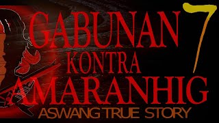 GABUNAN KONTRA AMARANHIG  Part 7  ASWANG TRUE STORY [upl. by Acinoryt]