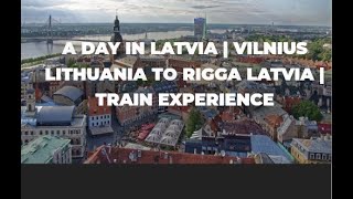 A day in Latvia  Vilnius Lithuania to Rigga Latvia  UAE PCC Double Legalization  Train Experience [upl. by Anera]