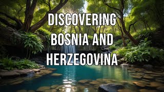 Discovering Bosnia and Herzegovina [upl. by Celesta949]