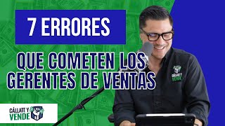 7 Errores de los Gerentes de Ventas [upl. by Emersen344]