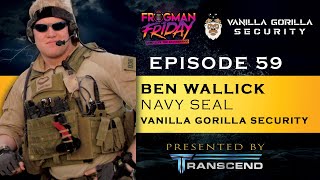 EP 59 Navy SEAL Ben Wallick with Vanilla Gorilla Security [upl. by Amo299]