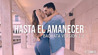 DJ Tronky  Hasta el Amanecer Bachata Version 20 OFFICIAL VIDEO 2024 [upl. by Nomrej]