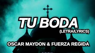 Tu Boda LetraLyrics Oscar Maydon amp Fuerza Regida [upl. by Idoj]