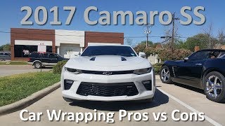 Car Wrapping Pros vs Cons  WRAPPED 2017 Camaro SS [upl. by Huttan]