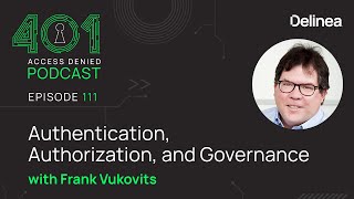 Authentication Authorization amp Governance Frank Vukovits  Podcast Ep 111 [upl. by Madonia187]