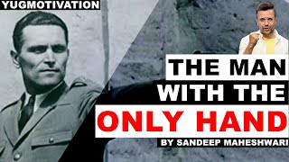 The Man With The Only Hand Give Your Best Shot By Sandeep Maheshwari I Best Motivational Video Ever [upl. by Sanferd]