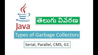 SERIAL PARALLEL CMS and G1 Garbage Collectors in Java  జావా తెలుగులొ [upl. by Anirbys]