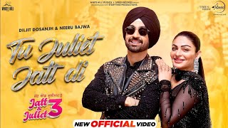 Tu Juliet Jatt Di  Diljit Dosanjh  Neeru Bajwa  Jatt amp Juliet 3  Latest Punjabi Songs 2024 [upl. by Aihseya]