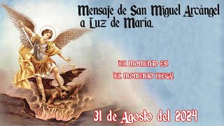 Mensaje de San Miguel Arcángel a Luz de María 31 Agosto 2024 [upl. by Eronel]