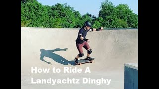 How to Ride A Landyachtz Dinghy  Complete Guideline landyachtz dinghy [upl. by Kcirreg499]