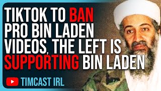 TikTok To BAN Pro Osama Bin Laden Videos The Left Is SUPPORTING Bin Laden [upl. by Horter138]