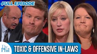 Toxic and Offensive InLaws  FULL EPISODE  Dr Phil [upl. by Wilfred961]