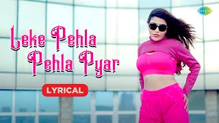 Leke Pehla Pehla Pyar  Lyrical Video  Ayaana Khan  Ramji Gulati  Ruchi Borana [upl. by Yrovi116]