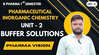 Buffer Solutions  L 2 B Pharma 1st Sem  Unit 2  P Inorganic Chemistry  Pharma Vision [upl. by Euh]