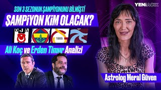 Astrolog Meral Güven Şampiyon Olacak Takımı Açıkladı  Ali Koç  Erden Timur  Şenol Güneş [upl. by Adiana]