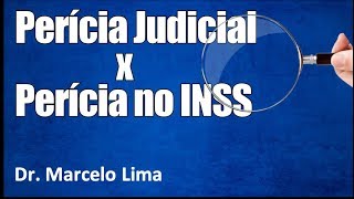 Perito Explica a Diferença entre a Perícia Judicial e a Perícia do INSS  Dr Marcelo Lima [upl. by Ewold]