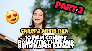 10 Film Comedy Romantic Thailand Bikin Baper PART 2 [upl. by Alaek506]