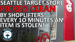 Seattle Target Store Picked Clean By Shoplifters Every 10 Minutes An Item Is Stolen [upl. by Neiv827]