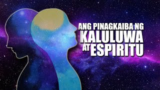 ANG PINAGKAIBA NG KALULUWA AT ESPIRITU [upl. by Icak]