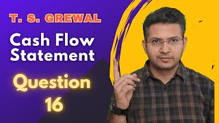 Cash flow statement Q 16 2425  ts grewal DK Goel Class 11th cbse cfs [upl. by Leelah]