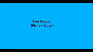 Blue Dragon Piano  Guitar [upl. by Yezdnil839]