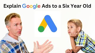 Explain Google Ads to a Six Year Old [upl. by Areit49]