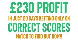 Football Betting  How to Profit in the Correct Score Market  INSANE PROFITS in less than 30 days [upl. by Suhpesoj]