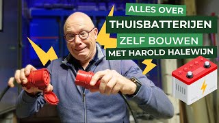 BOUW ZELF een eigen THUISBATTERIJ met Harold Halewijn 🔋 [upl. by Paterson]