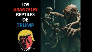 LOS ARANCELES REPTILES DE DONALD TRUMP [upl. by Nettirb]