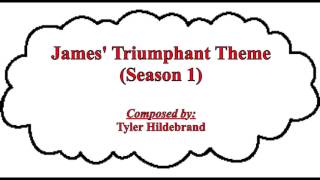 James Triumphant Theme Season 1 [upl. by Weaver]