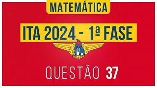 Questão 37 ITA 2024  1ª Fase  Matemática [upl. by Donatelli]