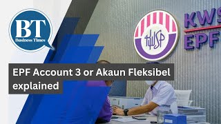 EPF Account 3 or Akaun Fleksibel explained [upl. by Jephum]