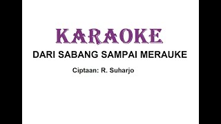 KARAOKE DARI SABANG SAMPAI MERAUKE Cipt R Suharjo [upl. by Valaree173]