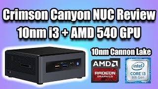 Crimson Canyon NUC Review  Radeon 540  10nm Cannon Lake i3 [upl. by Arrej]