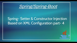 Spring  Setter Injection and Constructor Injection Example Based On XML Configuration part 4 [upl. by Ogilvie]