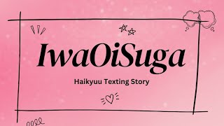 IwaOiSuga  Haikyuu Texting Story  Extra [upl. by Dyanna]