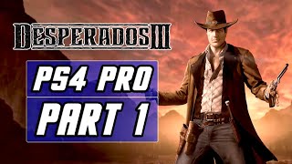 DESPERADOS 3 PS4 PRO Gameplay Walkthrough Part 1  Intro amp Tutorial [upl. by Eelame726]