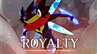 Greninja Edit  Royalty  Egzod amp Maestro Chives [upl. by Rehpotsyrhc854]