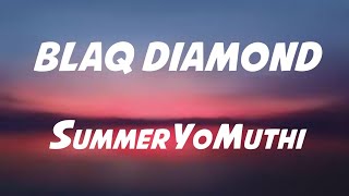 Blaq Diamond  SummerYoMuthi Lyrics [upl. by Ynabla]