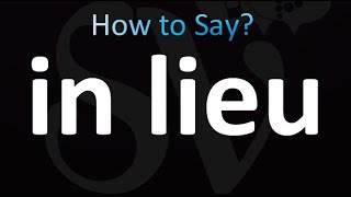 How to Pronounce In lieu correctly [upl. by Eineg]